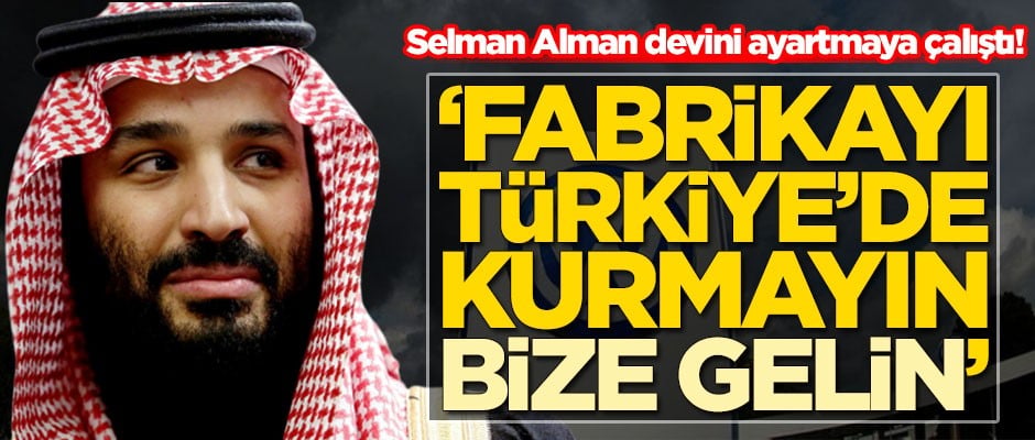 Selman Alman devini ayartmaya çalıştı: Fabrikayı Türkiye'de kurmayın