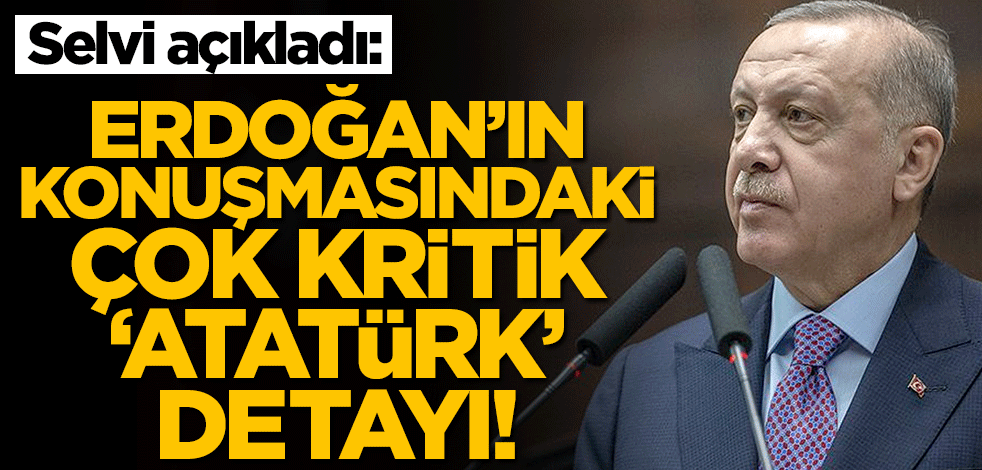Selvi açıkladı: Erdoğan'ın konuşmasındaki çok kritik 'Atatürk' detayı!