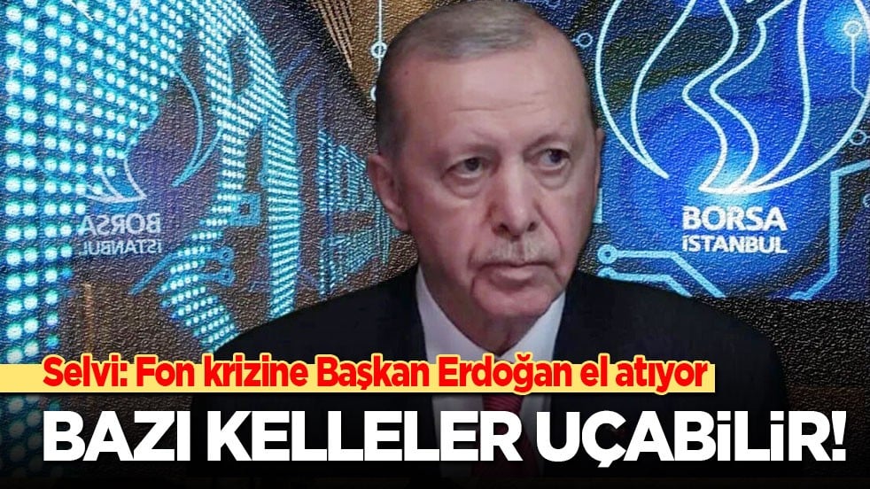 Selvi: Fon krizine Başkan Erdoğan el atıyor! Büyük dalgada kelleler uçabilir!
