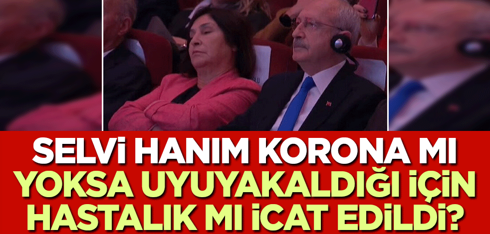 Selvi hanım korona mı, yoksa uyukladığı için hastalık mı icat edildi?