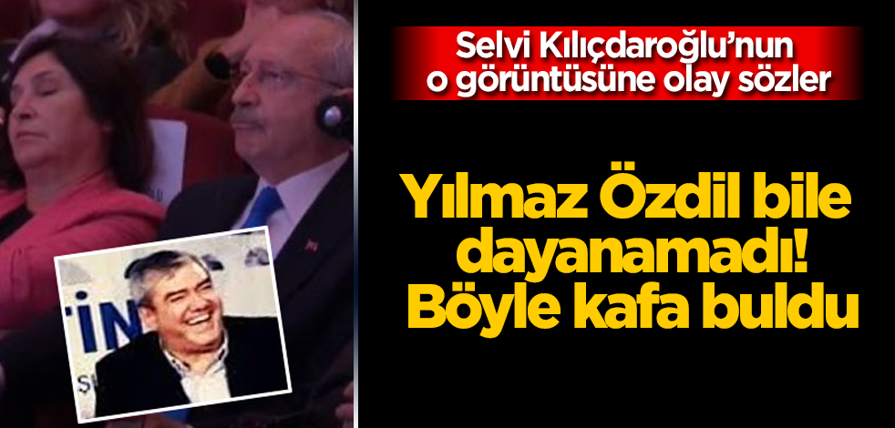 Selvi Kılıçdaroğlu’nun o görüntüsüne Yılmaz Özdil bile dayanamadı! Böyle kafa buldu