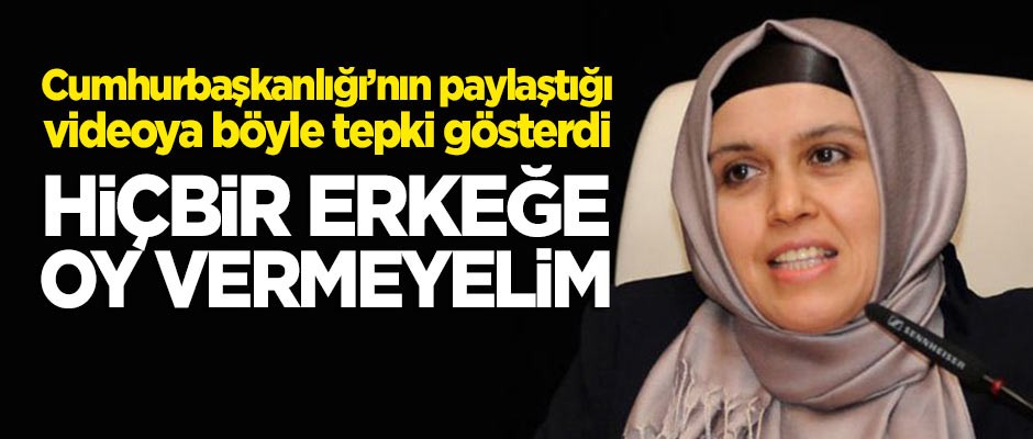 Sema Maraşlı'dan Cumhurbaşkanlığı'nın videosuna tepki: Erkekler kötüyse hiçbir erkeğe oy vermeyelim