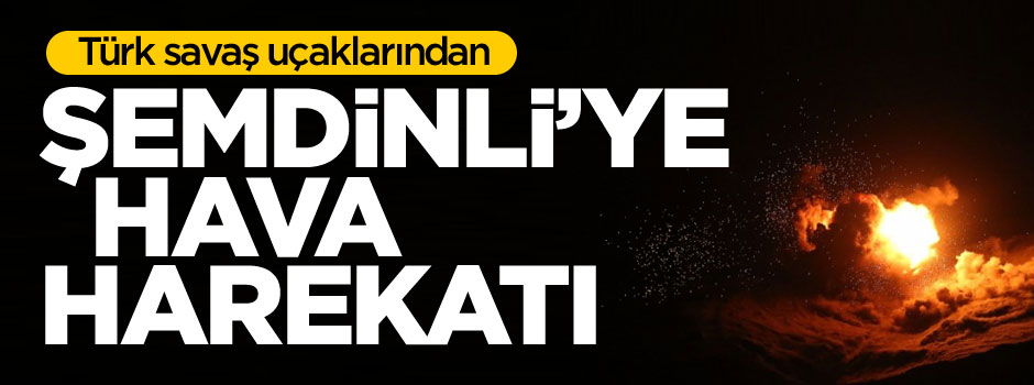 Şemdinli'ye hava harekatı düzenlendi