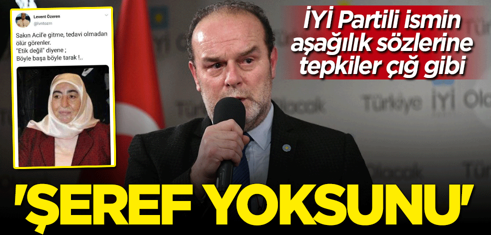 Semiha Yıldırım'a hakaret eden İYİ Partili Levent Özeren'e tepkiler çığ gibi