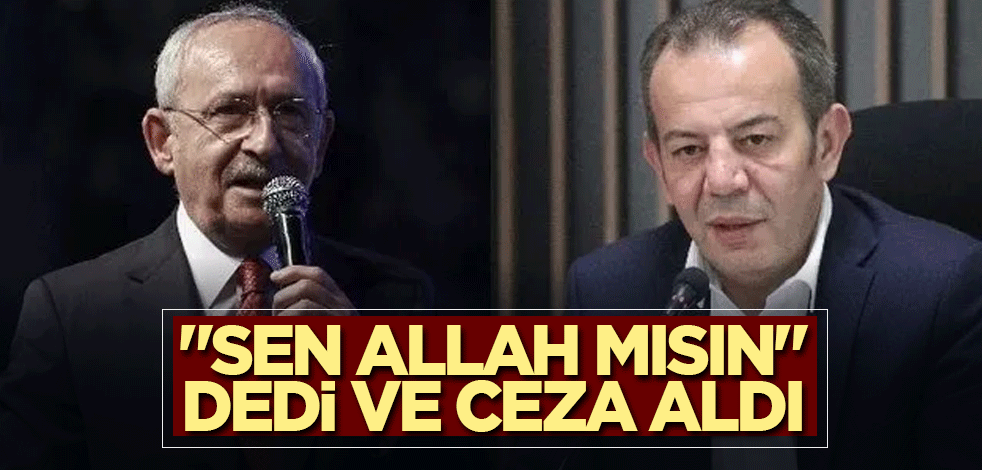 "Sen Allah mısın" dedi ve ceza aldı
