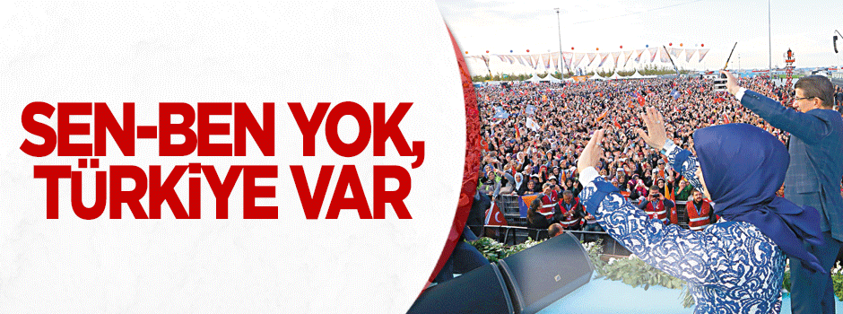 Sen-Ben yok Türkiye var