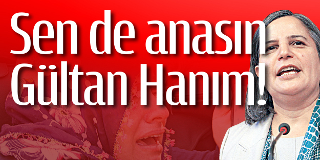 Sen de anasın Gültan Hanım!