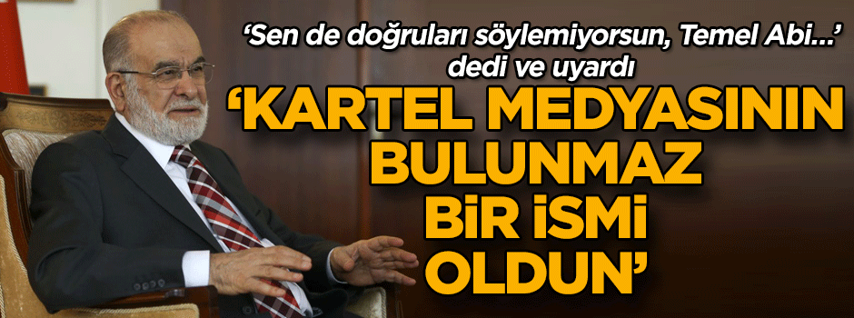 ‘Sen de doğruları söylemiyorsun, Temel Abi…’ dedi ve uyardı