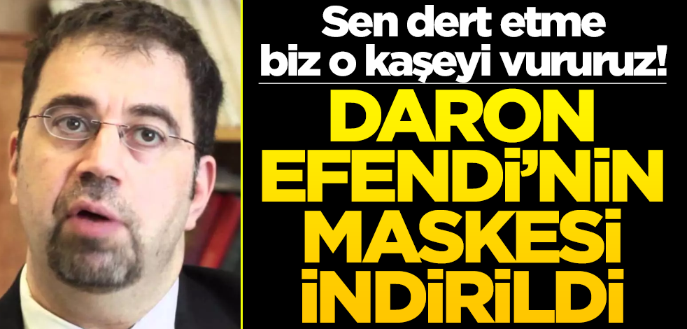 Sen dert etme biz o kaşeyi vururuz! Daron Efendi’nin maskesi indirildi