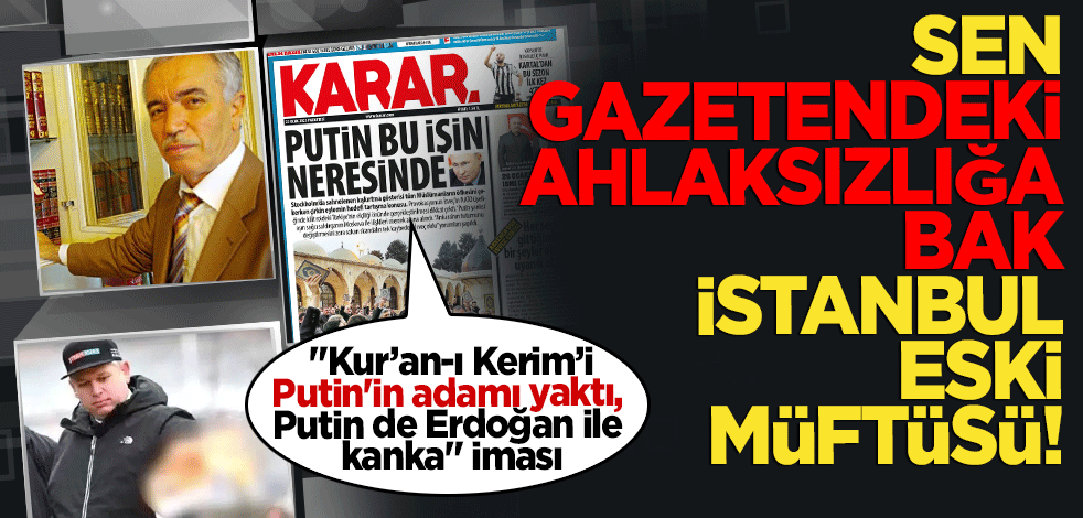 Sen gazetendeki ahlaksızlığa bir bak eski müftü!