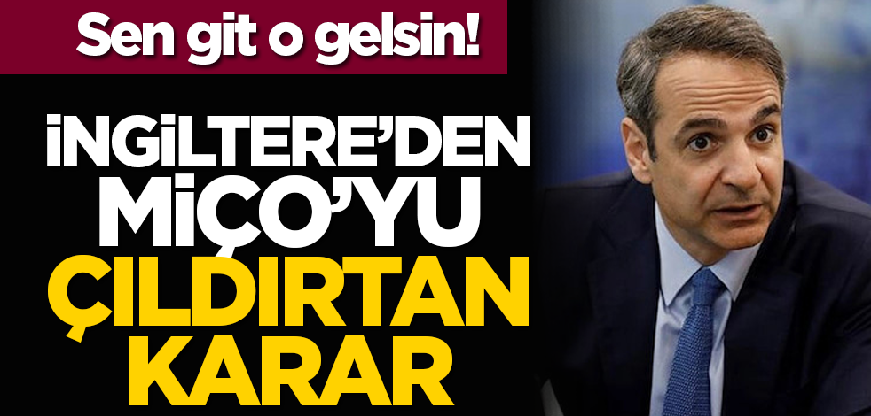 Sen git o gelsin! İngiltere’den Miço’yu çıldırtan karar