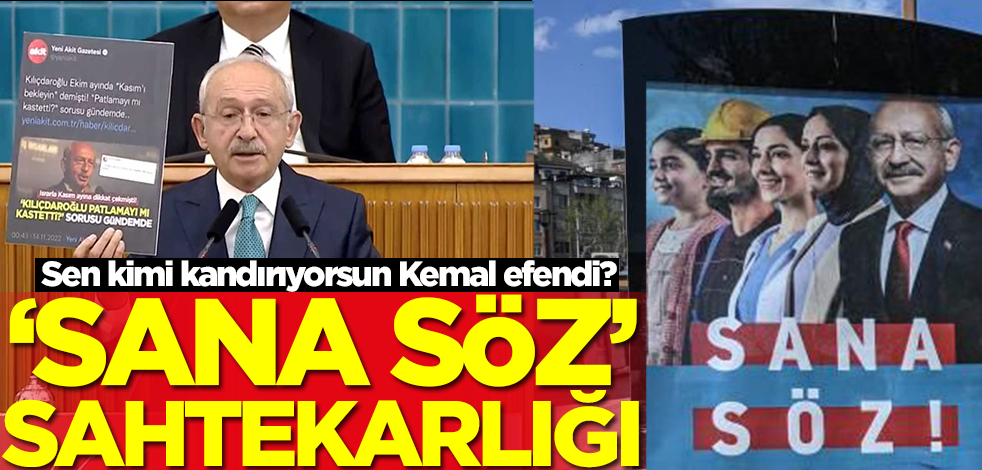 Sen kimi kandırıyorsun Kemal efendi? 'Sana söz' sahtekarlığı