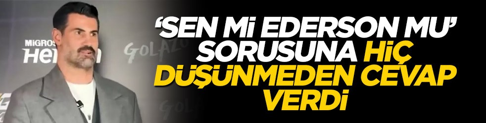 “Sen mi Ederson mu” diye soruldu... Volkan Demirel hiç düşünmeden cevap verdi