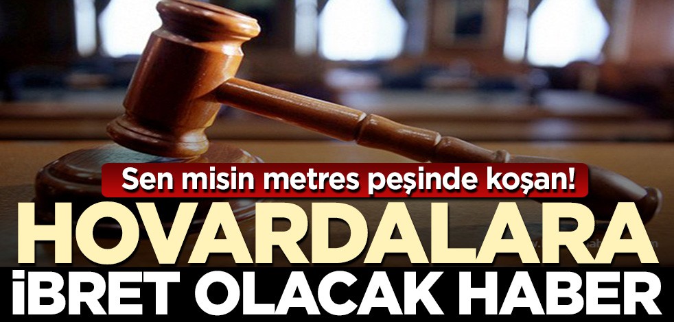 Sen misin metres peşinde koşan! Hovardalara ibret olacak haber