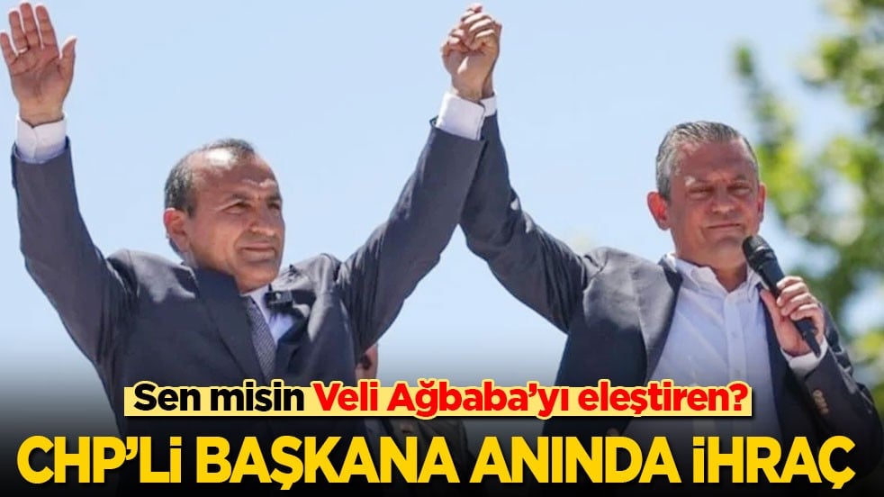 Sen misin Veli Ağbaba’yı eleştiren! CHP’li başkana anında ihraç