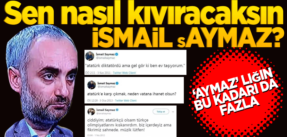 Sen nasıl kıvıracaksın İsmail Saymaz? Aymazlığın bu kadarı da fazla