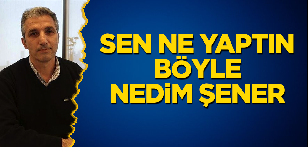 Sen ne yaptın böyle Nedim Şener! Resmen çılgına dönecekler