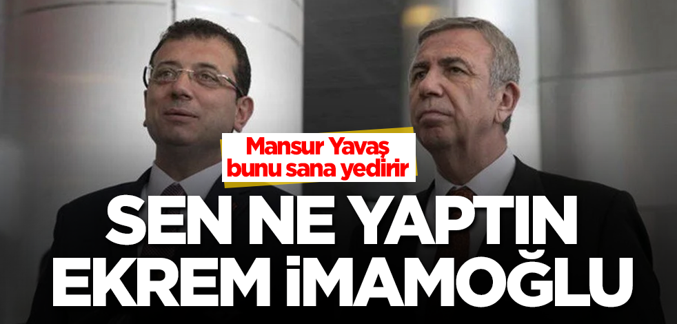 Sen ne yaptın Ekrem İmamoğlu! Mansur Yavaş bu lafı sana yedirir