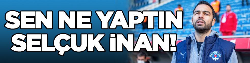 Sen ne yaptın Selçuk İnan! İlk maçında bu mu olacaktı?