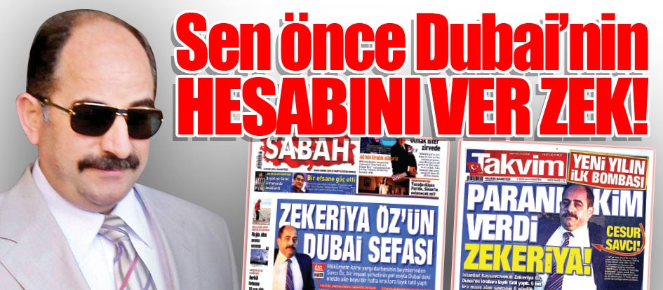 Sen önce Dubai’nin hesabını ver Zek!