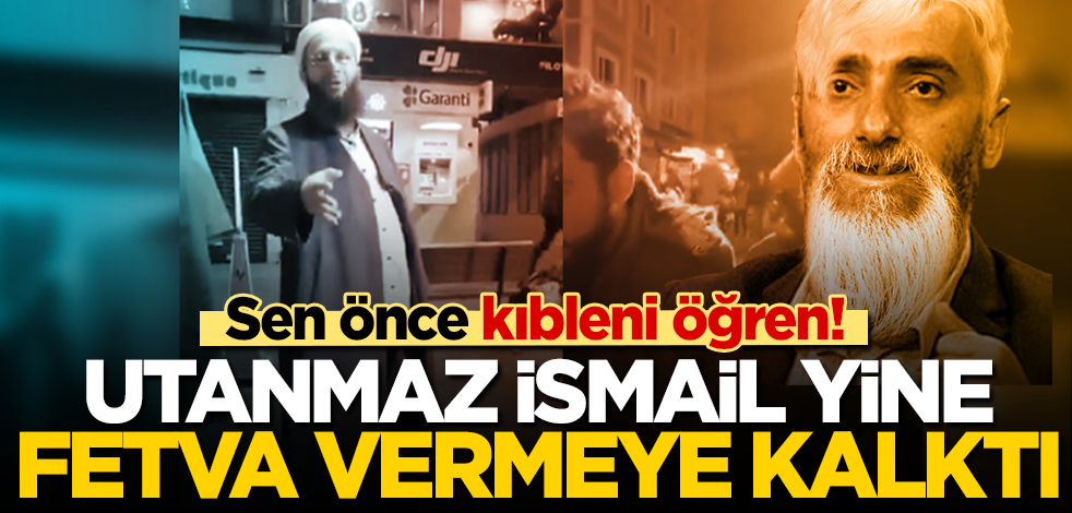 Sen önce kıbleni öğren! Utanmaz İsmail Saymaz yine fetva vermeye kalkıştı!