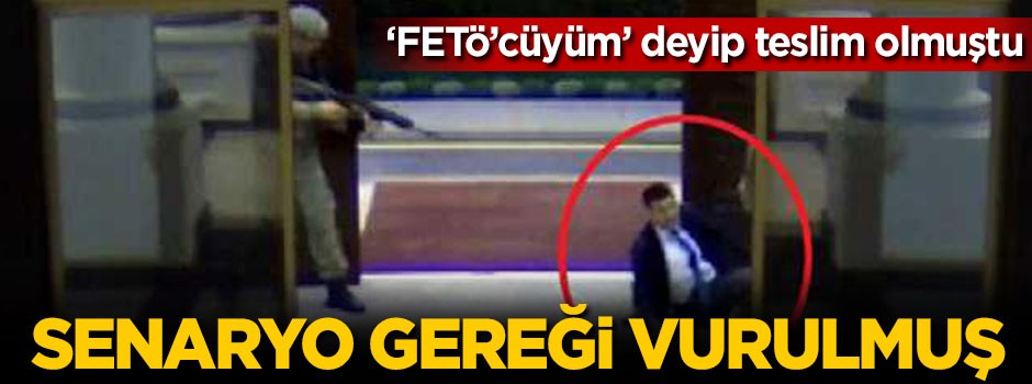 Senaryo gereği vurulmuş