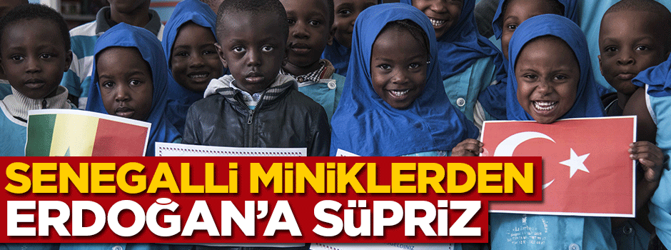 Senegalli miniklerden Erdoğan'a sürpriz