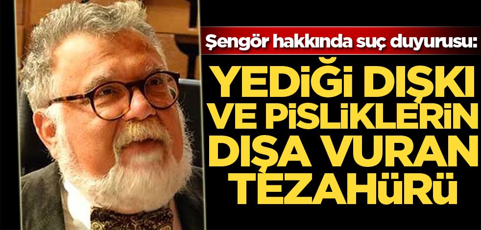 Şengör hakkında suç duyurusu: "Yediği dışkı ve pisliklerin dışa vuran tezahürü"