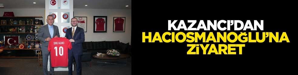 Kazancı’dan Hacıosmanoğlu’na Ziyaret