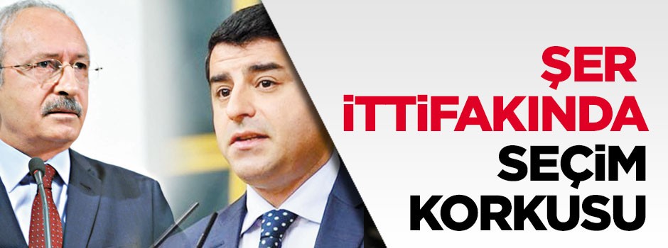 Şer ittifakında seçim korkusu