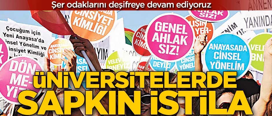 Şer odaklarını deşifreye devam ediyoruz! Üniversitelerde sapkın istila