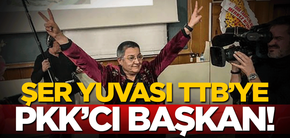 Şer yuvası TTB’ye PKK’cı başkan!