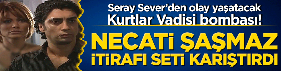 Seray Sever’den olay yaratacak Kurtlar Vadisi bombası! Necati Şaşmaz itirafı seti karıştırdı! 