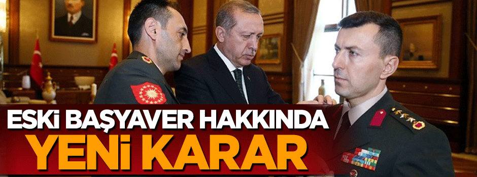 Serbest bırakılan eski başyaver Furkan Özdaban için yeni karar!