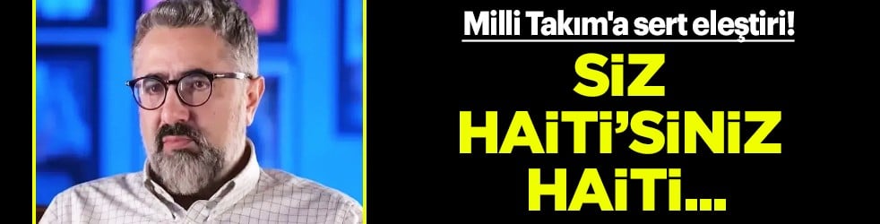Serdar Ali Çelikler'den Milli Takım'a sert eleştiriler! Siz Haiti'siniz Haiti...