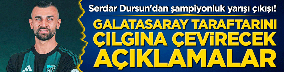 Serdar Dursun'dan şampiyonluk yarışı çıkışı! Galatasaray beraberliği sonrası iddialı sözler: Taraftar çıldıracak