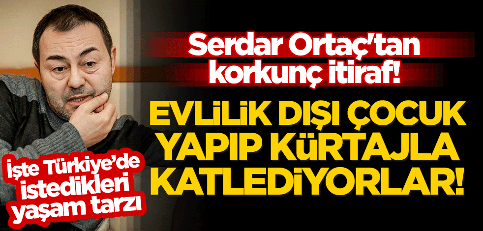 Serdar Ortaç'tan korkunç itiraf! Evlilik dışı çocuk yapıp kürtajla katlediyorlar!