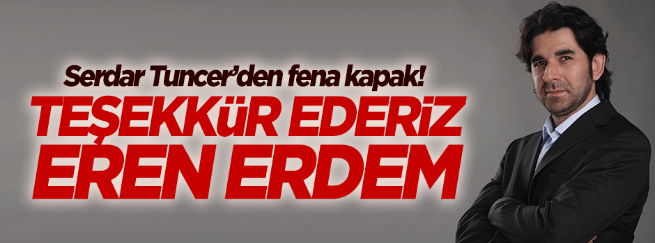 Serdar Tuncer'den Eren Erdem'e 'teşekkür'lü kapak