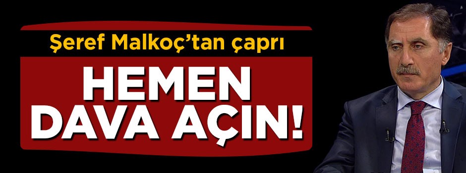 Şeref Malkoç'tan dikkat çeken çağrı: ABD'ye dava açın!