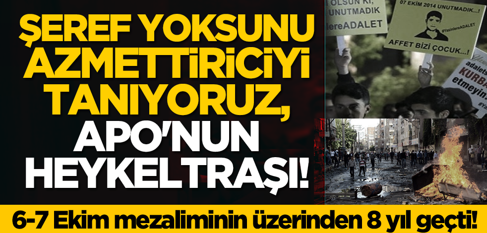 Şeref yoksunu azmettiriciyi tanıyoruz, Apo'nun heykeltraşı! 6-7 Ekim mezaliminin üzerinden 8 yıl geçti!