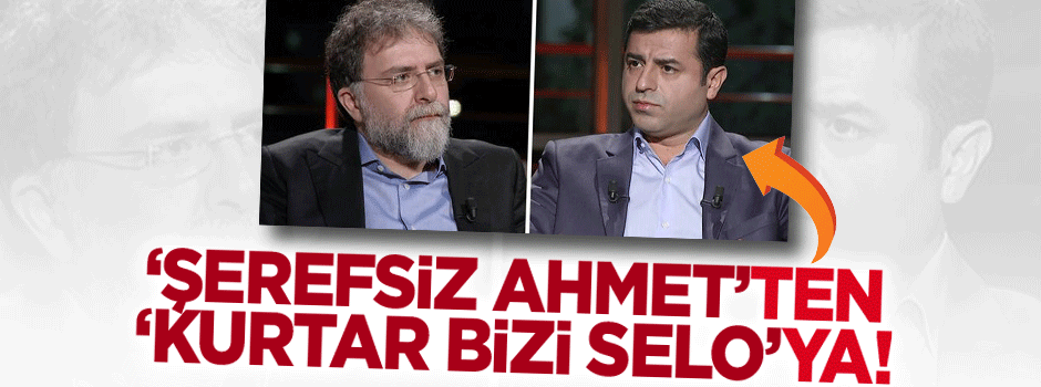 'Şerefsiz Ahmet'ten 'Kurtar bizi Selo'ya