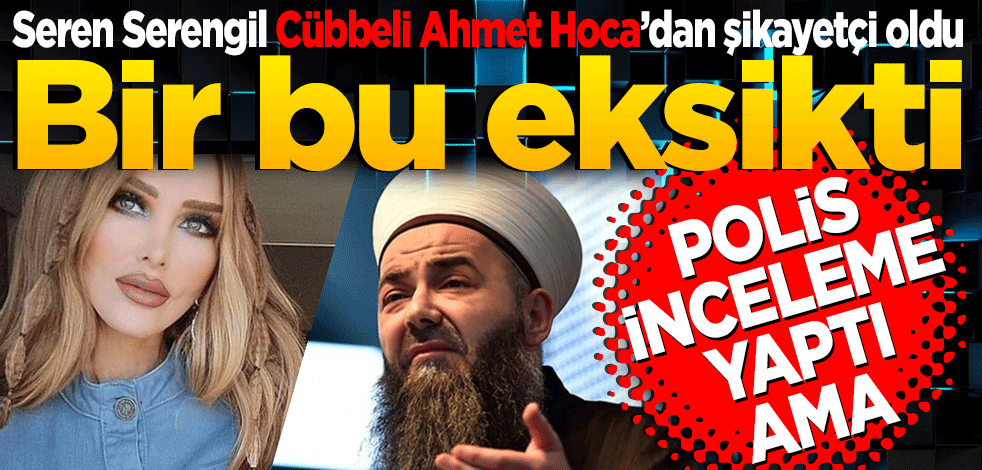 Seren Serengil Cübbeli Ahmet Hoca’dan şikayetçi oldu
