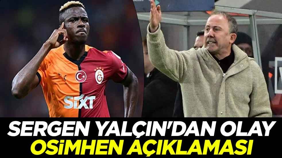 Sergen Yalçın'dan olay Osimhen açıklaması