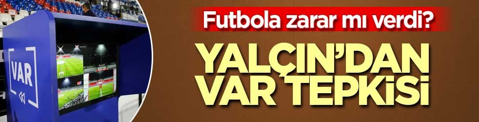 Sergen Yalçın'dan VAR eleştirisi: Futbolun doğallığı kalktı
