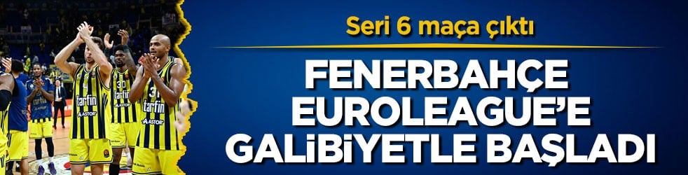 Seri 6 maça çıktı! Fenerbahçe EuroLeague’e galibiyetle başladı