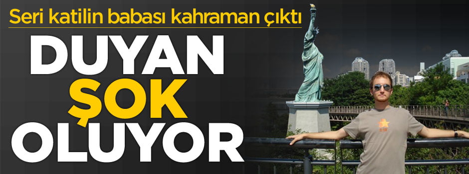 Seri katilin babası bakın kim çıktı
