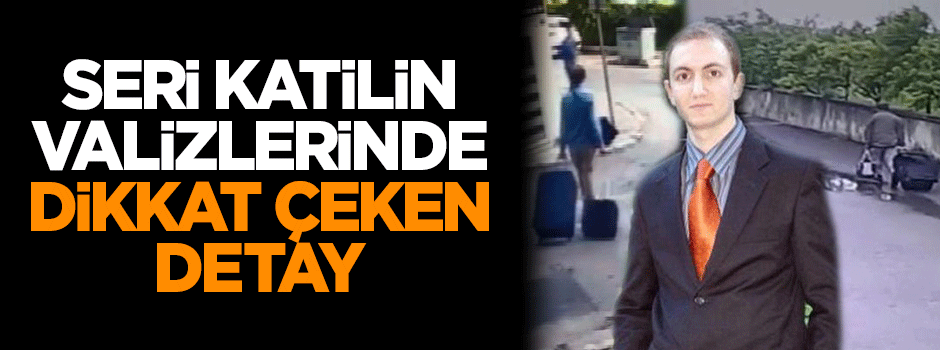 Seri katilin valizlerinde dikkat çeken detay