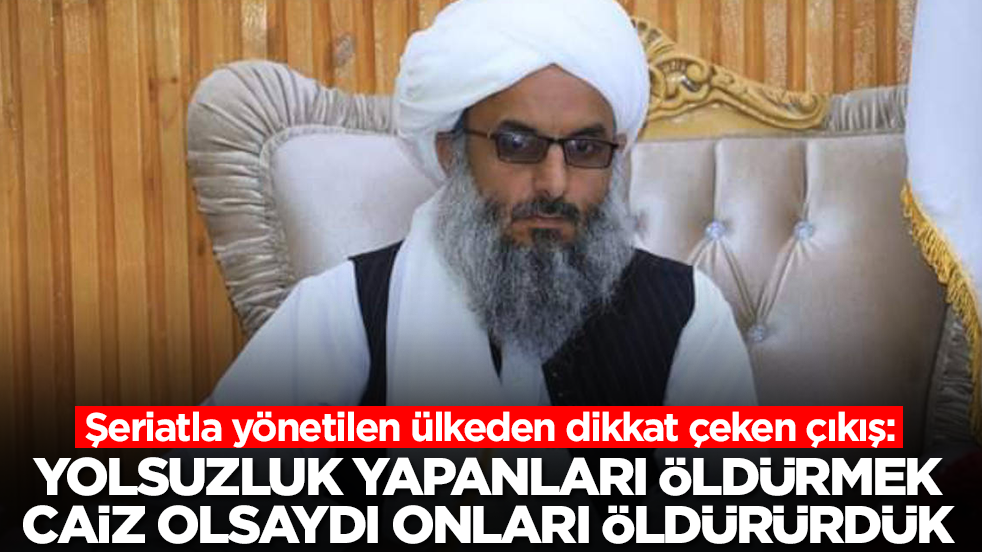 Şeriatla yönetilen ülkeden dikkat çeken çıkış: Yolsuzluk yapanları öldürmek caiz olsaydı onları öldürürdük