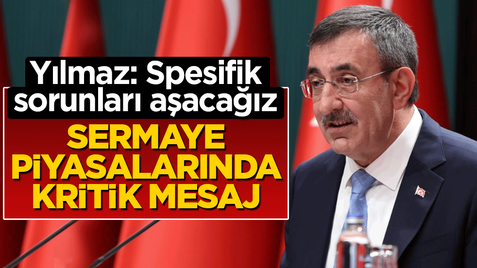 Sermaye piyasalarında kritik mesaj! Yılmaz: Spesifik sorunları aşacağız