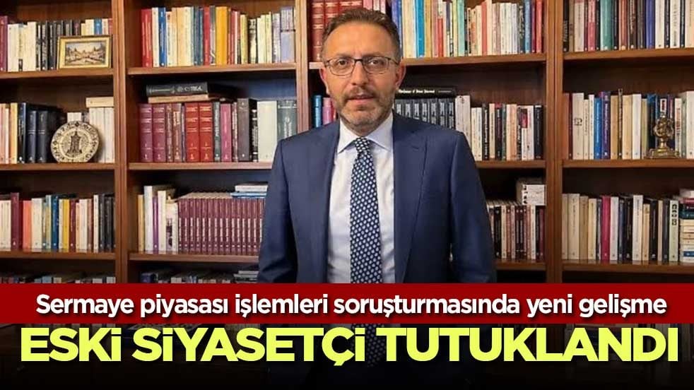 Sermaye piyasası işlemleri soruşturmasında yeni gelişme Ertan Aydın tutuklandı